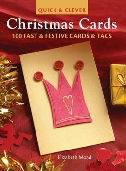 Hardcover Quick & Clever Christmas Cards: 100 Fast & Festive Cards & Tags Book