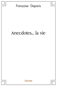 Paperback Anecdotes... la vie [French] Book