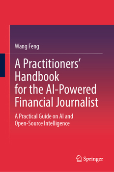 A Practitioners' Handbook for the AI-Powered Financial Journalist: A Practical Guide on AI and Open-Source Intelligence