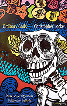 Paperback Ordinary Gods: Truths, Lies, & Exaggerations Built South of the Border Book