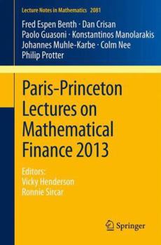 Paperback Paris-Princeton Lectures on Mathematical Finance 2013: Editors: Vicky Henderson, Ronnie Sircar Book