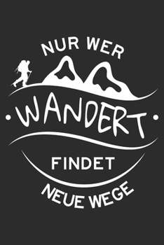 Nur wer Wandert findet neue wege: 6x9 Zoll (ca. DIN A5) 110 Seiten Liniert I Notebook Notizbuch Tagebuch College Journal I Skiing I Skifahrer I ... Berge I Apres Ski I Alpen I (German Edition)
