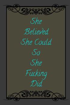 Paperback She Believed She Could So She Fucking Did: A 6x9 Inch Blank Journal Gag Gift Book