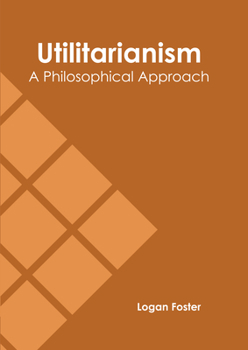 Hardcover Utilitarianism: A Philosophical Approach Book