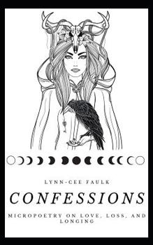 Paperback Confessions: Micropoetry on Love, Loss, and Longing Book