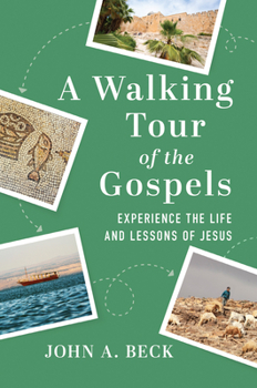 Paperback A Walking Tour of the Gospels: Experience the Life and Lessons of Jesus Book