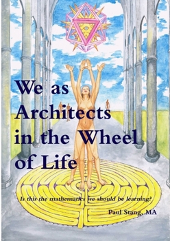 Paperback We as Architects in the Wheel of Life Is this the math we should be learning? Book