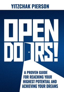 Hardcover Open Doors!: A Proven Guide for Reaching Your Highest Potential and Achieving Your Dreams Book