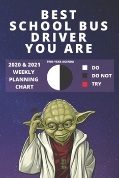 Paperback 2020 & 2021 Two-Year Weekly Planner For Best School Bus Driver Gift - Funny Yoda Quote Appointment Boo - Two Year Agenda N: Star Wars Fan Daily Logboo Book