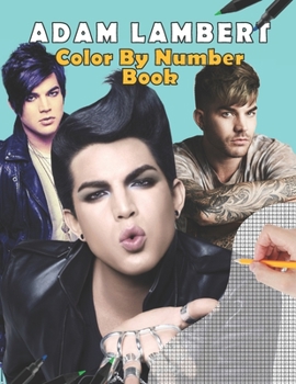 Adam Lambert Color by Number Book: stress relief & satisfying coloring book for Adam Lambert fans, Easy and Relaxing Designs, Adam Lambert fun activity book