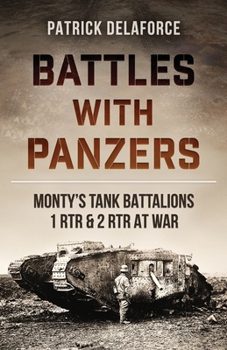 Paperback Battles with Panzers: Monty's Tank Battalions 1 RTR and 2 RTR at War Book