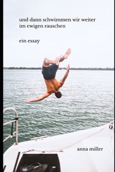 Paperback und dann schwimmen wir weiter im ewigen rauschen: ein essay [German] Book