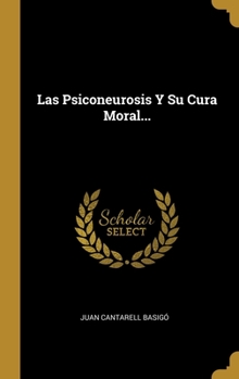 Hardcover Las Psiconeurosis Y Su Cura Moral... [Spanish] Book