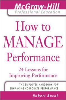 Paperback How to Manage Performance: 24 Lessons for Improving Performance Book