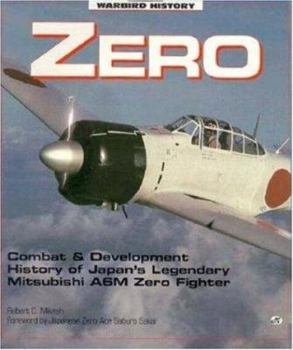Paperback Zero - Japans Legendary WWII Fighter: Combat and Development History of Japan's Legendary Mitsubishi A6m Zero Fighter Book