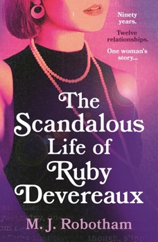 Hardcover The Scandalous Life of Ruby Devereaux: A Brand-New for 2024 Evocative and Exhilarating Faux-Memoir That You Will Fall in Love with Book