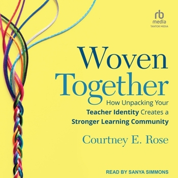 MP3 CD Woven Together: How Unpacking Your Teacher Identity Creates a Stronger Learning Community Book