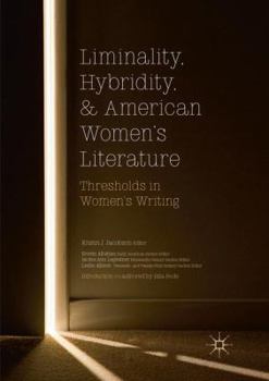 Paperback Liminality, Hybridity, and American Women's Literature: Thresholds in Women's Writing Book