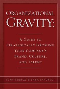 Paperback Organizational Gravity: A Guide to Strategically Growing Your Company's Brand, Culture, and Talent Book