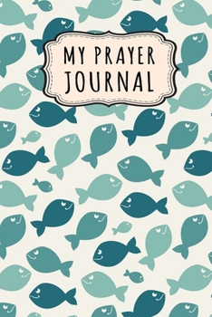 Paperback My Prayer Journal: Fish Daily Prayer / Gratitude Journal - 110 Days - 6 x 9 Book