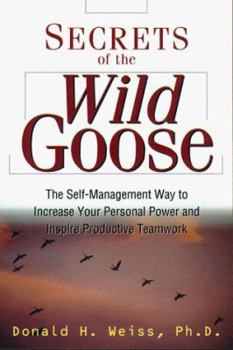 Hardcover Secrets of the Wild Goose: The Self-Management Way to Increase Your Personal Power & Inspire Productive Teamwork Book