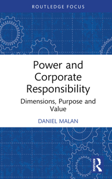 Hardcover Power and Corporate Responsibility: Dimensions, Purpose and Value Book
