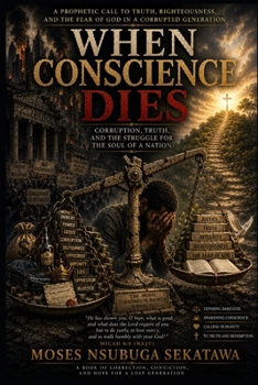 When Conscience Dies: Corruption, Truth, and the Struggle for the Soul of a Nation
