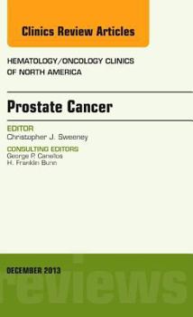 Hardcover Prostate Cancer, an Issue of Hematology/Oncology Clinics of North America: Volume 27-6 Book