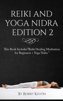 Hardcover Reiki and Yoga Nidra Edition 2: This Book IncludesReiki Healing Meditation for Beginners + Yoga Nidra Book