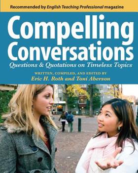 Paperback Compelling Conversations: Questions and Quotations on Timeless Topics- An Engaging ESL Textbook for Advanced Students Book