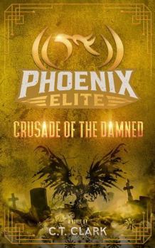 Hardcover The Phoenix Elite: Crusade of the Damned (The Phoenix Elite: Genesis Saga) Book