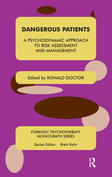 Hardcover Dangerous Patients: A Psychodynamic Approach to Risk Assessment and Management Book