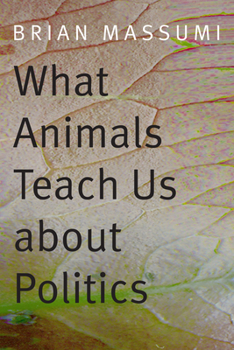 Hardcover What Animals Teach Us about Politics Book