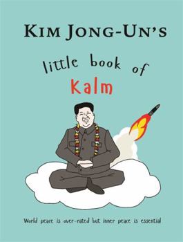Paperback Kim Jong Un's Little Book of Kalm Book
