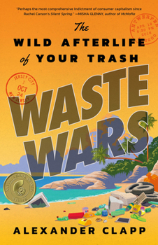Hardcover Waste Wars: The Wild Afterlife of Your Trash Book