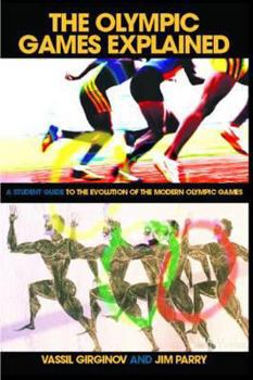Paperback The Olympic Games Explained: A Student Guide to the Evolution of the Modern Olympic Games Book