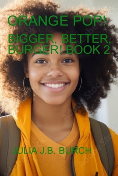 ORANGE POP! BIGGER, BETTER, BURGER! BOOK 2