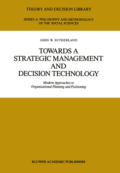 Hardcover Towards a Strategic Management and Decision Technology: Modern Approaches to Organizational Planning and Positioning Book