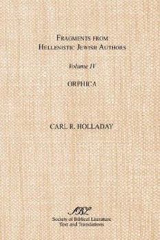 Paperback Fragments from Hellenistic Jewish Authors, Volume IV, Orphica Book