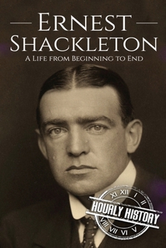 Paperback Ernest Shackleton: A Life from Beginning to End Book