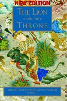 Hardcover The Lion & the Throne: Stories from the Shahnameh of Ferdowsi, Volume I Book