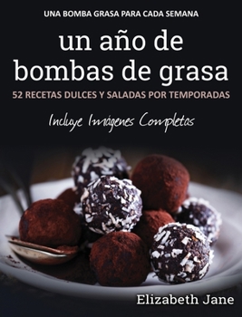 Hardcover Un año de bombas de grasa: 52 recetas dulces y saladas por temporadas [Spanish] Book