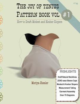 Paperback The Joy of Tznius Pattern Book Volume One: How to Draft Modest and Kosher Slopers Book