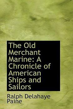 Paperback The Old Merchant Marine: A Chronicle of American Ships and Sailors Book