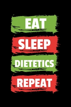 Paperback Eat Sleep Dietetics Repeat: Blank Lined Journal For Dietitian To Write Dietary Advice Book