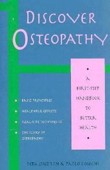 Paperback Discover Osteopathy: A First-Step Handbook to Better Health (Discover Better Health Series) Book