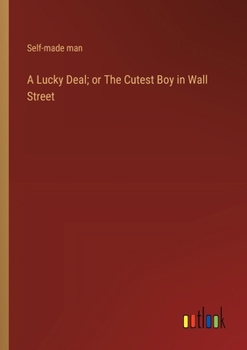 Paperback A Lucky Deal; or The Cutest Boy in Wall Street Book