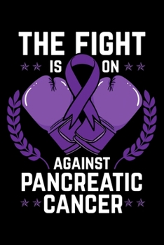 Paperback The Fight Is On Against Pancreatic Cancer: Adenocarcinoma Notebook to Write in, 6x9, Lined, 120 Pages Journal Book