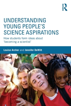 Paperback Understanding Young People's Science Aspirations: How students form ideas about 'becoming a scientist' Book