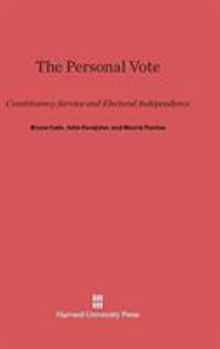 Hardcover The Personal Vote: Constituency Service and Electoral Independence Book
